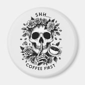 Shhh...Kaffee zuerst Magnet (Vorne)