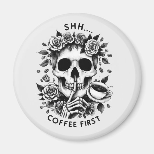 Shhh...Kaffee zuerst Magnet (Vorne)