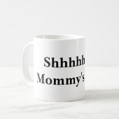 Shhh… Mama beschäftigt Kaffeetasse (Vorderseite Links)