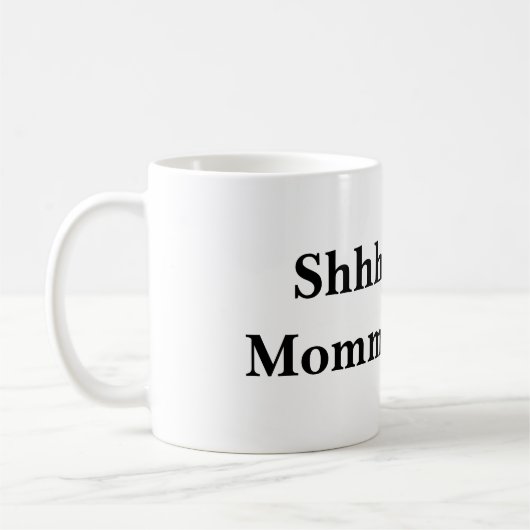Shhh… Mama beschäftigt Kaffeetasse (Links)