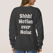 Shhh! Motion Over Noise Modern Mindset Text Sweatshirt (Rückseite)