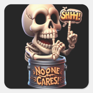 SHHH... Niemand Cares Skeleton Barrel Guardian Quadratischer Aufkleber