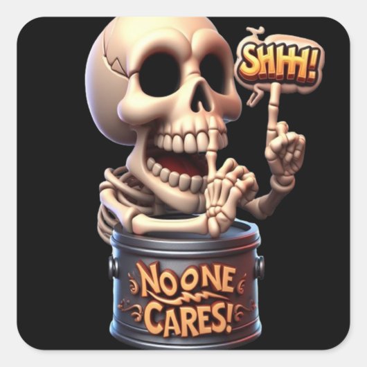 SHHH... Niemand Cares Skeleton Barrel Guardian Quadratischer Aufkleber (Vorderseite)