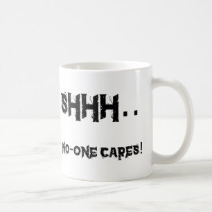 Shhh - niemand interessiert sich… kaffeetasse