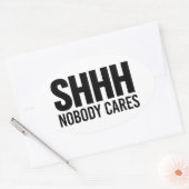 Shhh Niemand kümmert sich Ovaler Aufkleber (Umschlag)