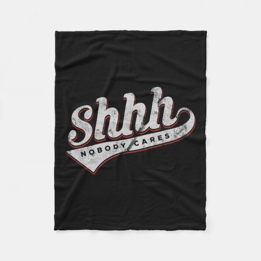 Shhh Nobody Cares Funny Motivational Gift For Men Fleecedecke (Vorderseite)