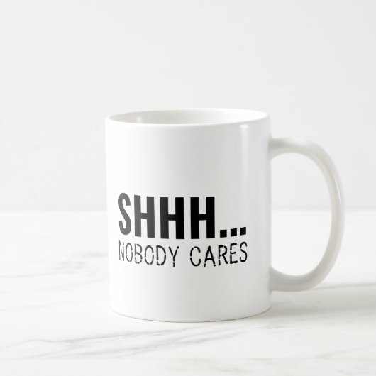 SHHH NOBODY CARS FUNNY SARCASTIC KAFFEETASSE (Rechts)