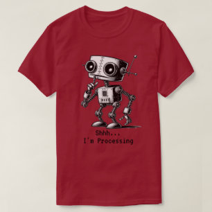 Shhh Roboter – Shhh… Ich bin am Verarbeiten T-Shir T-Shirt