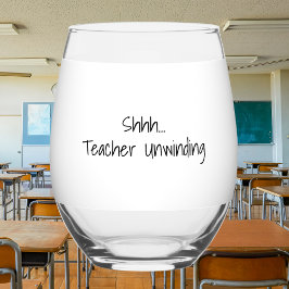 “Shhh…Teacher Unwinding” Personalized Teacher Weinglas Ohne Stiel