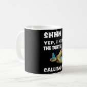 Shhh Yep Ich höre die Schildkröte, die mich Shirt Kaffeetasse (Vorderseite Links)