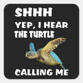 Shhh Yep Ich höre die Schildkröte, die mich Shirt  Quadratischer Aufkleber