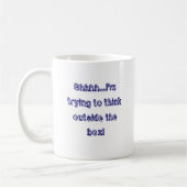 Shhhh,…, das ich versuche, außerhalb des Kastens Kaffeetasse (Links)