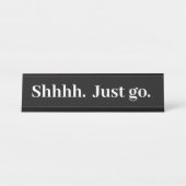 Shhhh gehen Sie einfach zu Funny Office Geschenk S Schreibtischnamensplakette (Vorderseite )