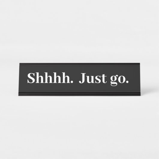 Shhhh gehen Sie einfach zu Funny Office Geschenk S Schreibtischnamensplakette (Vorderseite )