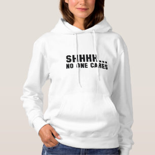 Shhhh... Keiner kümmert sich Hoodie