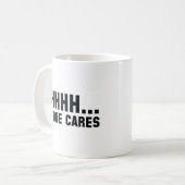 Shhhh... Keiner kümmert sich Kaffeetasse (Vorderseite Links)