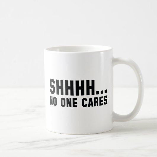 Shhhh... Keiner kümmert sich Kaffeetasse (Rechts)