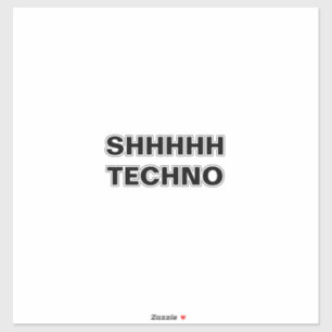 SHHHH TECHNO-Clear-Back Custom-Cut Vinyl Sticker