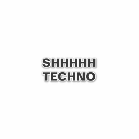 SHHHH TECHNO-Clear-Back Custom-Cut Vinyl Sticker (Vorderseite)