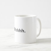 "Shhhhh." Tasse (VorderseiteRechts)