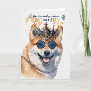 Shiba Inu Dog King für einen Tag Funny zum Geburts Karte