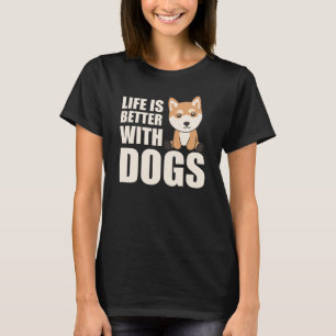 Shiba Life ist besser mit Hunden süße Tiere T-Shirt