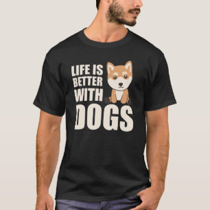 Shiba Life ist besser mit Hunden süße Tiere T-Shirt