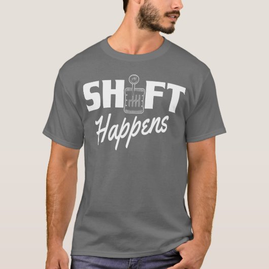 Shift Happens Car Gear Racing Street Car Guy Drift T-Shirt (Vorderseite)