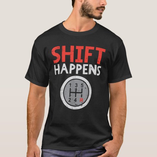 Shift Happens Funny Car Gear Pun Race Driver Racin T-Shirt (Vorderseite)