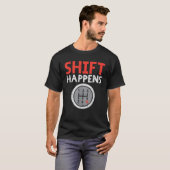 Shift Happens Funny Car Gear Pun Race Driver Racin T-Shirt (Vorne ganz)