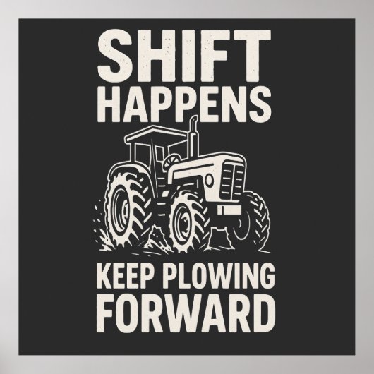 Shift Happens Keep Plowing Forward- Funny Tractor Poster (Vorne)