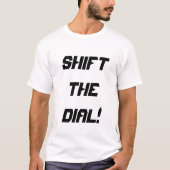 shift the dial!  T-Shirt (Vorderseite)