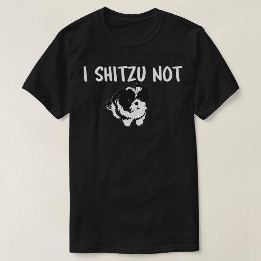 Shih Tzu Dog Eigentümer Funny I Shitzu Not T-Shirt (Design vorne)