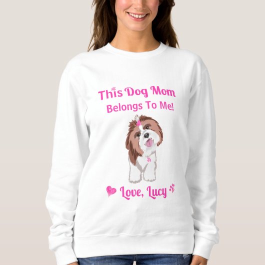 Shih Tzu Dog Mom Belongs To Me Pink Paws & Hearts  Sweatshirt (Vorderseite)