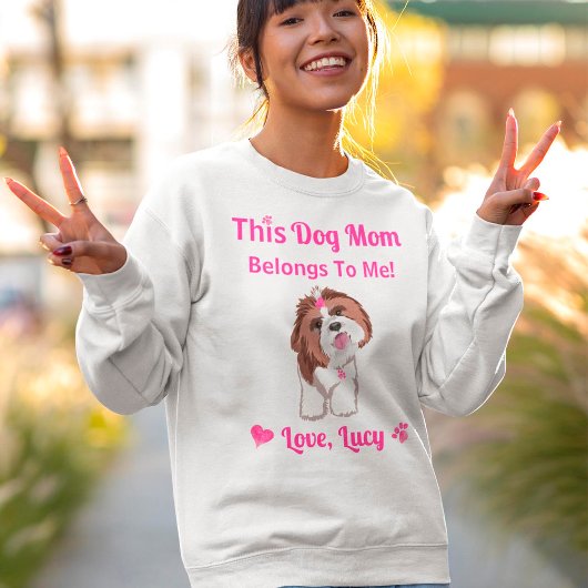 Shih Tzu Dog Mom Belongs To Me Pink Paws & Hearts  Sweatshirt