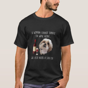 Shih Tzu Eine Frau kann nicht allein auf Wein übe T-Shirt