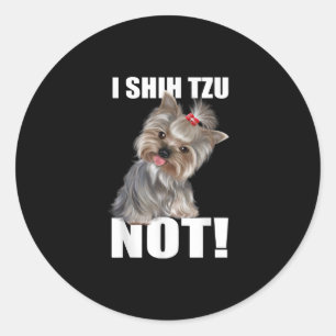 Shih Tzu Gift Funny Dog I Shih Tzu Not Runder Aufkleber