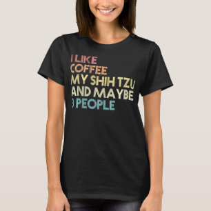 Shih Tzu Hundebesitzer Kaffee Liebhaber Lustige Zi T-Shirt