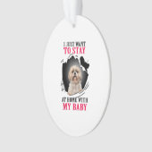 Shih Tzu I Just Want To Stay At Home With My Baby Ornament (Vorderseite)