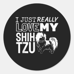 Shih Tzu Lover Ich habe gerade meine Shih Tzu-Lie Runder Aufkleber