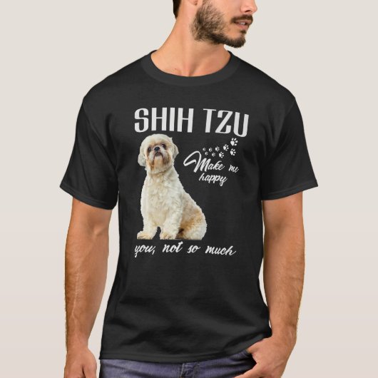 Shih Tzu macht mich glücklich, dass Sie nicht so v T-Shirt (Vorderseite)