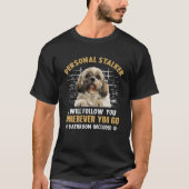 Shih Tzu Personal Stalker Ich werde dir folgen, wo T-Shirt (Vorderseite)