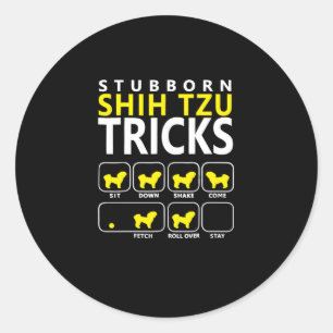Shih Tzu Stubborn Shih Tzu Tricks Runder Aufkleber