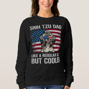 Shih Tzu Vater wie ein normaler Vater, aber Cooler Sweatshirt