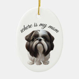 Shih Tzu - Wo ist meine Mama Keramik Ornament