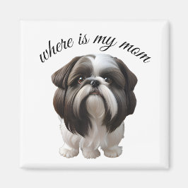 Shih Tzu - Wo ist meine Mama Magnet