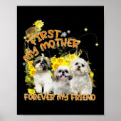 Shihtzu Hund meine Mutter für immer, mein Freund Poster (Vorne)