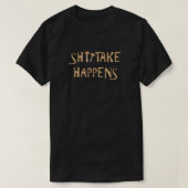 Shiitake Happens T-Shirt (Design vorne)