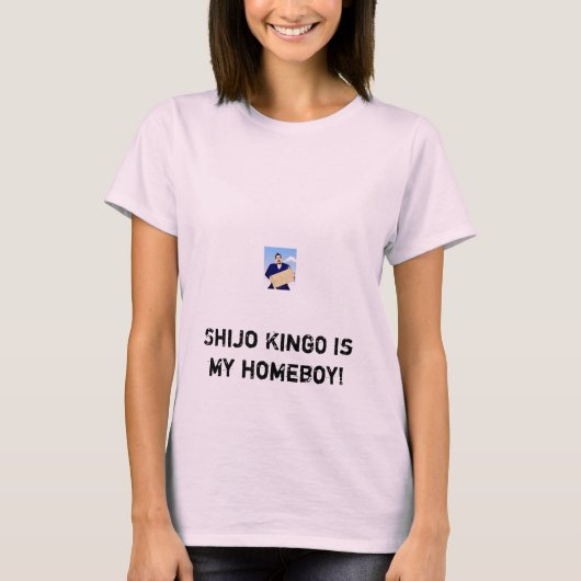 shijokingo2, Shijo Kingo ist mein Homeboy! T-Shirt (Vorderseite)