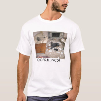 shiloh4, OOPS.!!. .NCDR T-Shirt